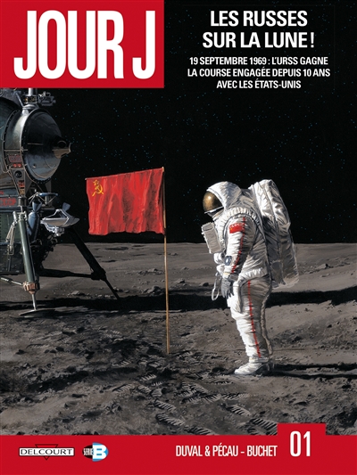 Couverture de : Jour J v.1 : 19 septembre 1969, l'Urss gagne la course engagée depuis 10 ans avec les Etats-Unis, Les Russes sur la Lune !