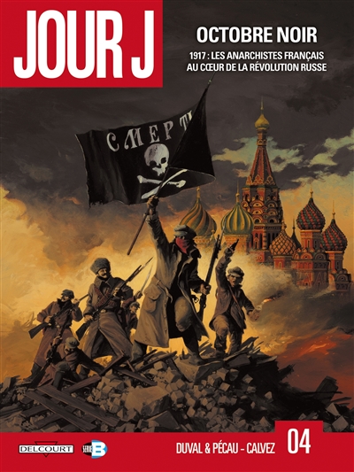 Couverture de : Jour J v.4 : 1917, les anarchistes français au coeur de la révolution russe, Octobre noir