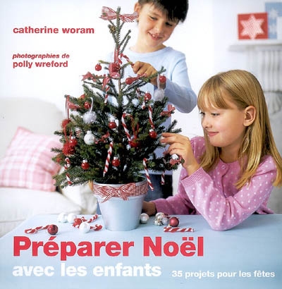 Couverture de : Préparer Noël avec les enfants : 35 projets pour les fêtes