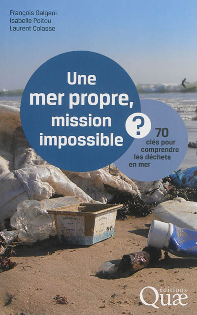Couverture de : Une mer propre, mission impossible ? : 70 clés pour comprendre les déchets en mer