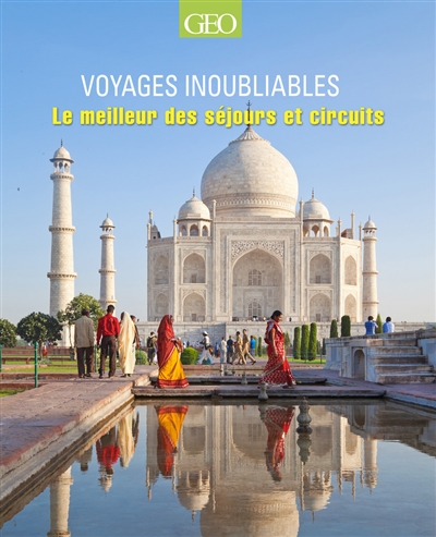 Couverture de : Voyages inoubliables : les meilleurs séjours et circuits