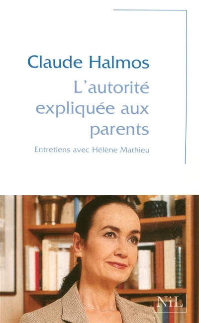 Couverture de : L'autorité expliquée aux parents : entretiens avec Hélène Mathieu