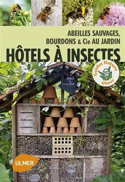 Couverture de : Hôtels à insectes : abeilles sauvages, bourdons et Cie au jardin