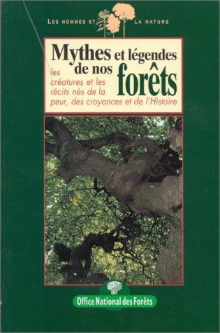 Couverture de : Mythes et légendes de nos forêts : les créatures et les récits nés de la peur, des croyances   et de l'histoire