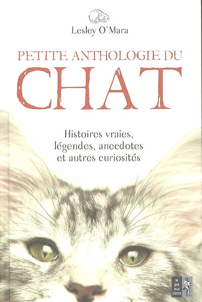Couverture de : Petite anthologie du chat : histoires vraies, légendes, anecdotes et autres curiosités