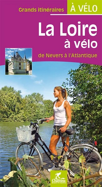 Couverture de : La Loire à vélo : de Nevers à l'Atlantique