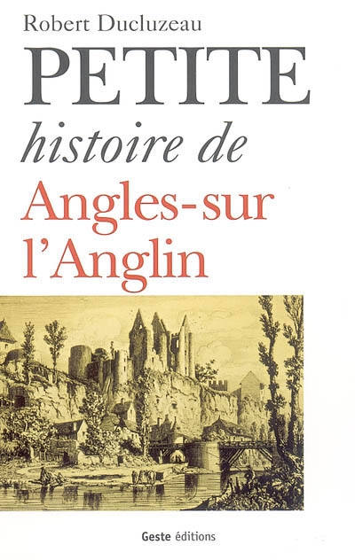 Couverture de : Petite histoire de Angles-sur-l'Anglin
