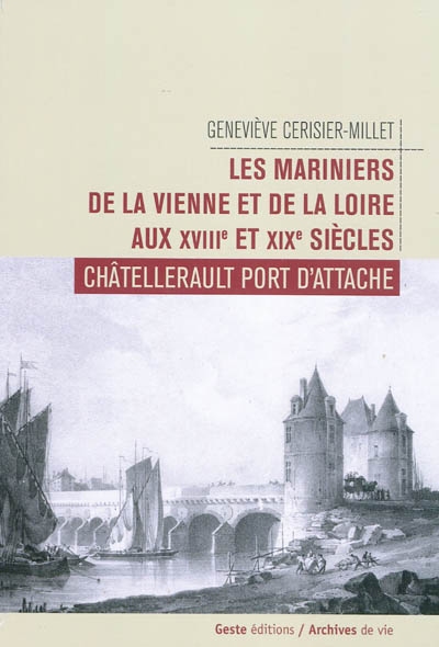 Couverture de : Les mariniers de la Vienne et de la Loire aux XVIIIe et XIXe siècles : Châtellerault port d'attache
