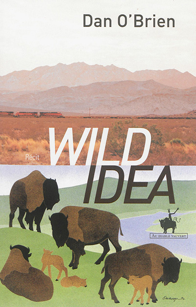 Couverture de : Wild idea : des bisons à la terre et de la terre aux bisons