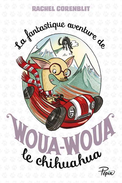 Couverture de : La fantastique aventure de Woua-Woua le chihuahua
