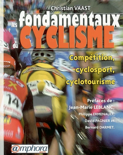 Couverture de : Les fondamentaux du cyclisme : compétition, cyclosport, cyclotourisme