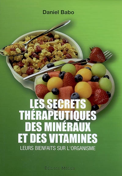 Couverture de : Les secrets thérapeutiques des minéraux et des vitamines : Leurs bienfaits sur l'organisme