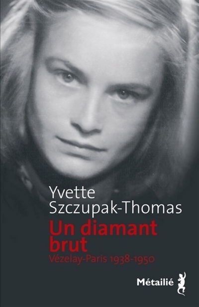 Couverture de : Un diamant brut : Vézelay-Paris 1938-1950