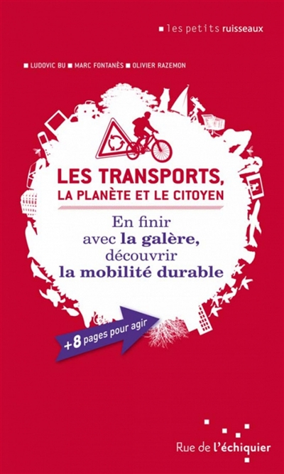 Couverture de : Les transports, la planète et le citoyen : en finir avec la galère, découvrir la mobilité durable