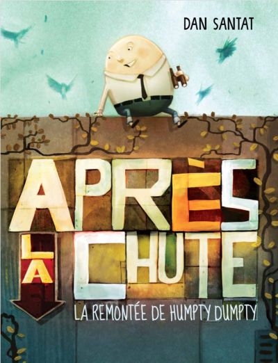 Couverture de : Après la chute : la  remontée de Humpty Dumpty