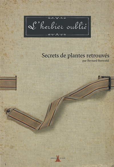 Couverture de : L'herbier oublié : secrets de plantes retrouvés