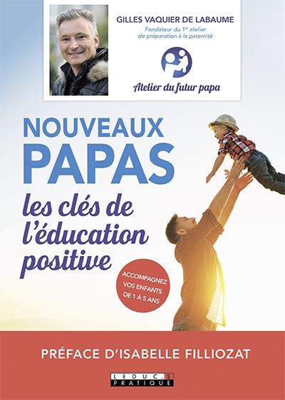 Couverture de : Nouveaux papas : les clés de l'éducation positive