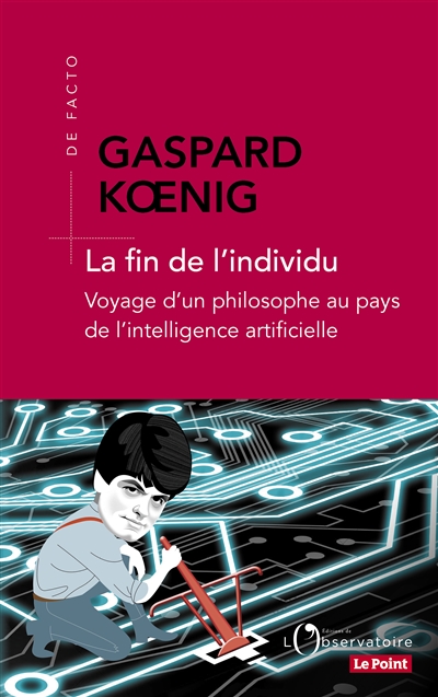 Couverture de : La fin de l'individu : voyage d'un philosophe au pays de l'intelligence artificielle