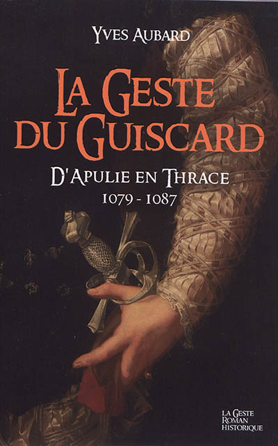 Couverture de : La saga des Limousins v.15, La  geste du Guiscard : d'Apulie en Thrace, 1079-1087