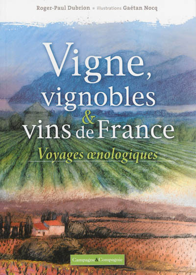 Couverture de : Vigne, vignobles & vins de France : voyages oenologiques